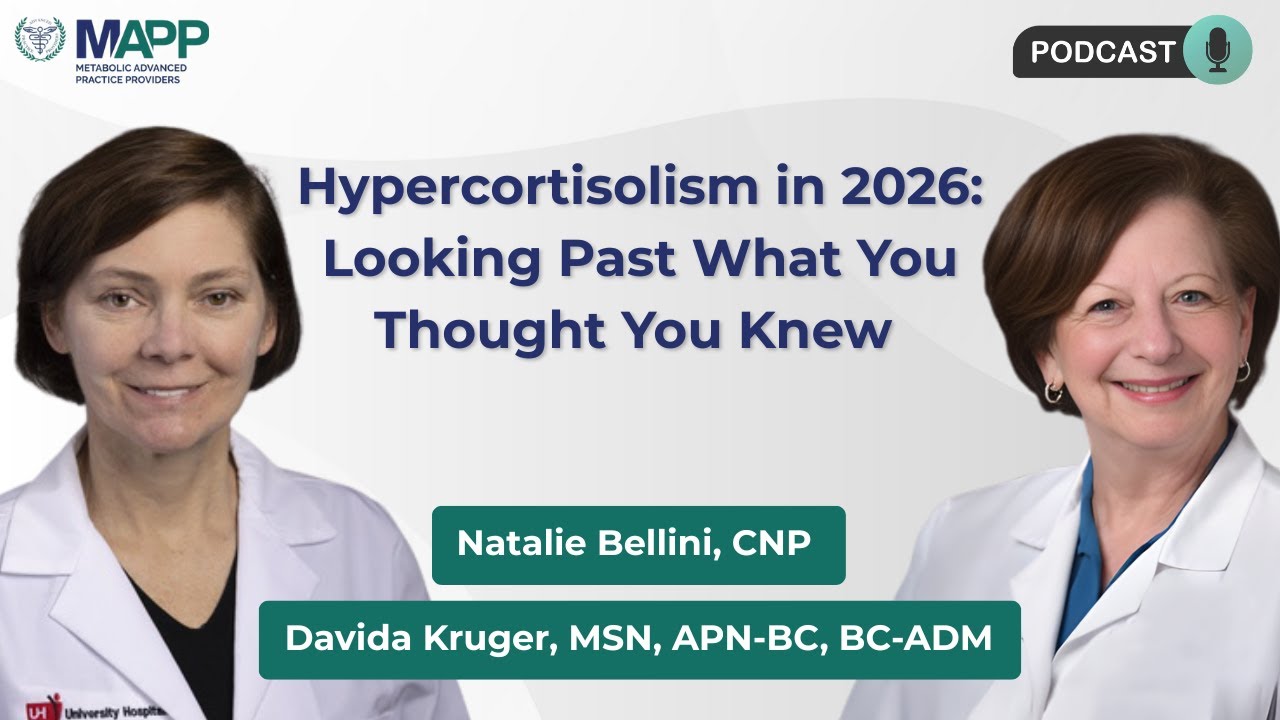 Podcast: Hypercortisolism in 2026: Looking Past What You Thought You Knew