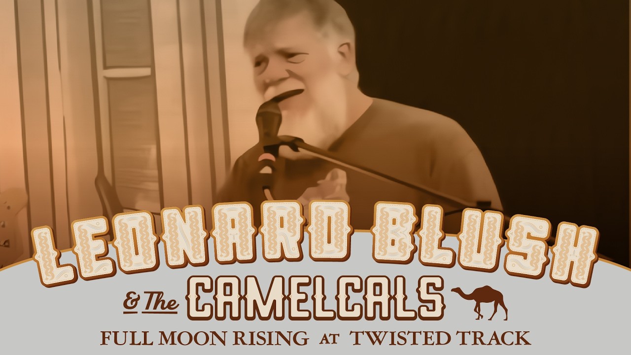 Leonard Blush & the Camelcals - Full Moon Rising - Twisted Track Brewpub