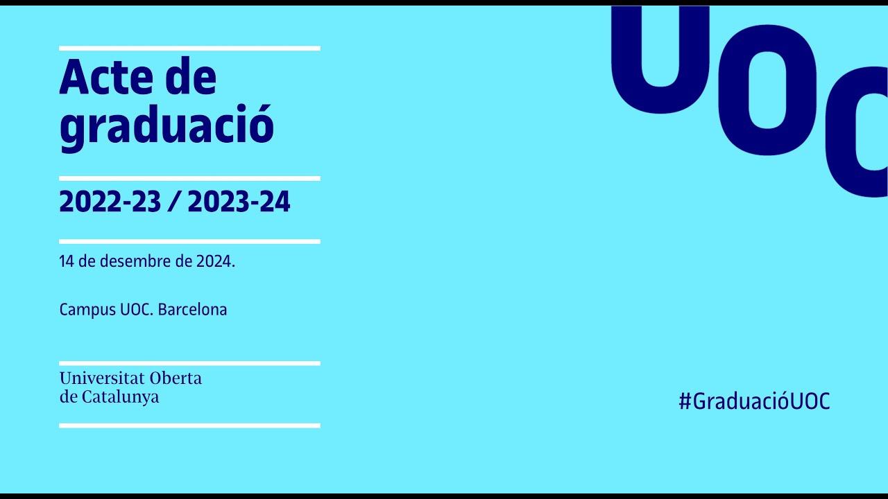 Acte de Graduació del curs 2022-2023 i 2023-2024. 9h30. Campus UOC. Barcelona