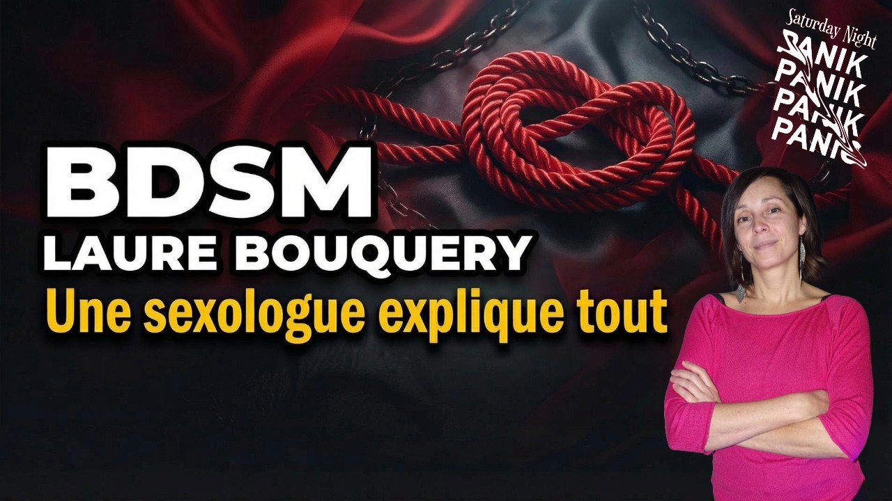 LE BDSM, les conseils à savoir avant de vous lancer ! Laure Bouquery - Sexologue - PANIKRONIK #10
