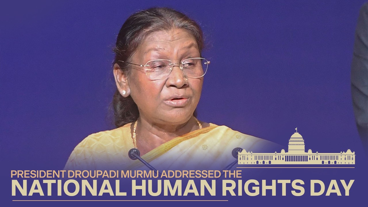 President Droupadi Murmu addressed the National Human Rights Day celebrations in New Delhi
