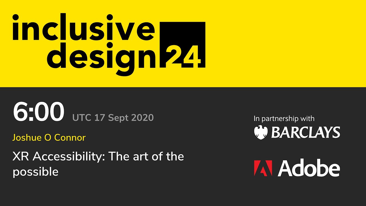 XR Accessibility: The art of the possible / Joshue O Connor #id24 2020