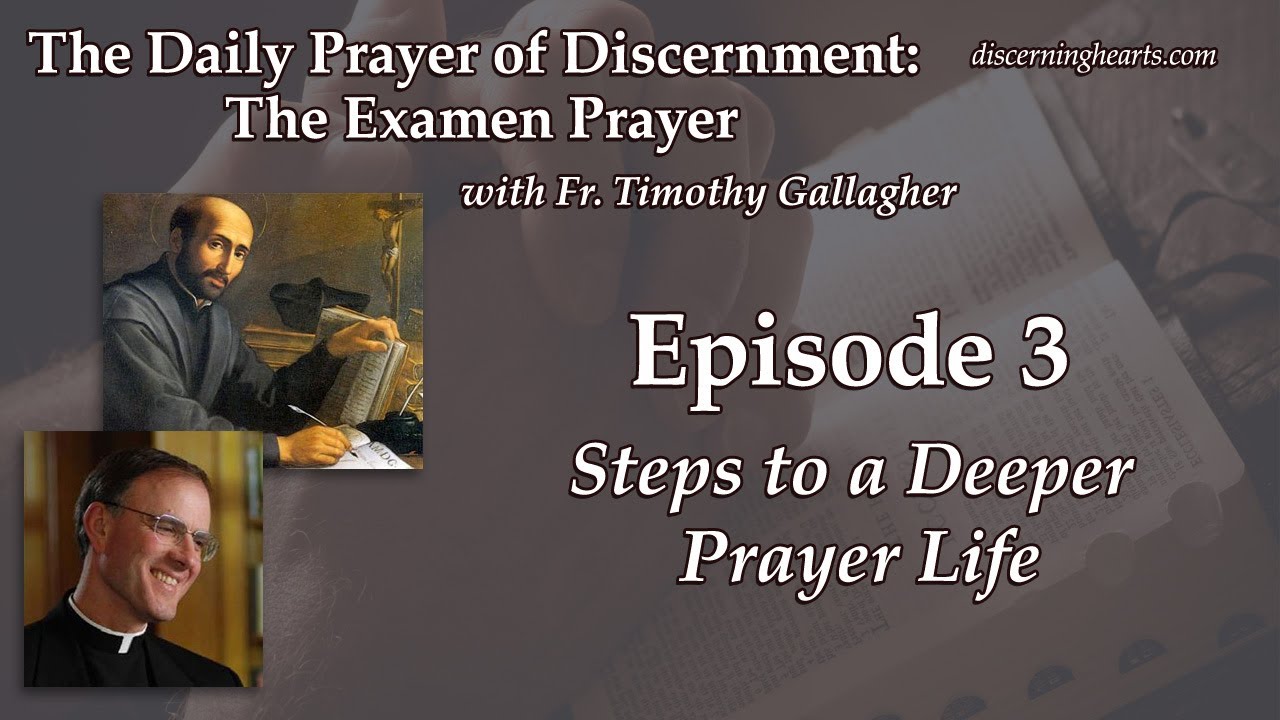Steps to a Deeper Prayer Life  &ndash; The Examen Prayer with Fr. Timothy Gallagher