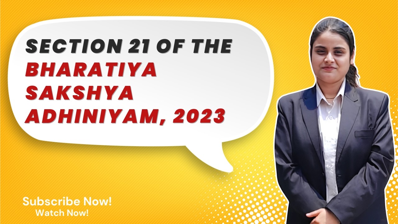 Section 21 of the Bharatiya Sakshya Adhiniyam, 2023| College Tutor Law