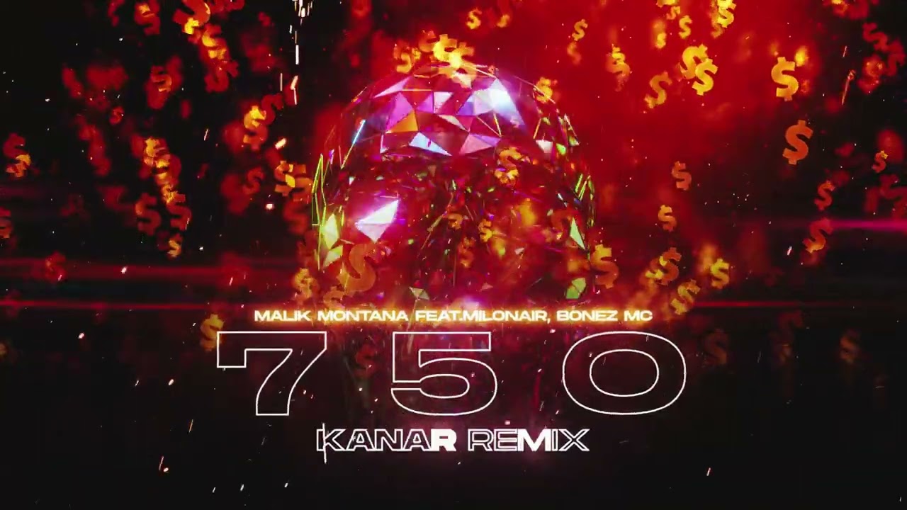 Malik Montana feat.Milonair, Bonez Mc - 7 5 0 (KANAR REMIX)