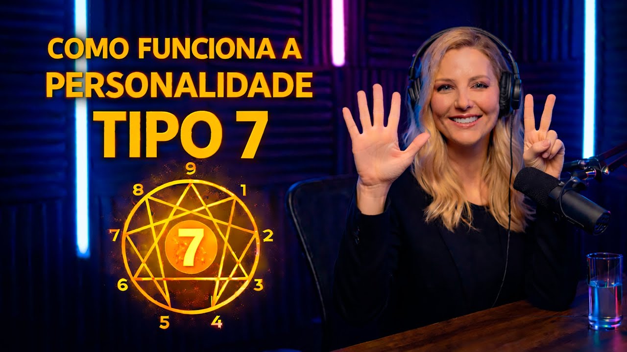 Eneagrama Tipo 7 | Como funciona a mente entusiasta e seus padrões