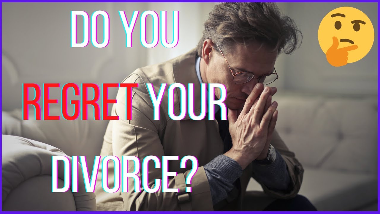 Why We End Up Regretting Our Divorce