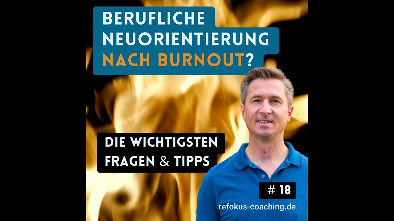 Berufliche Neuorientierung nach Burnout? Oder zur&uuml;ck in den alten Job? - Burnout-Berater #18