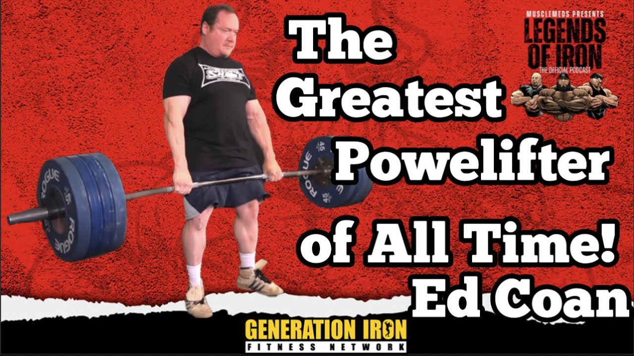 The Greatest Powerlifter of All Time Ed Coan