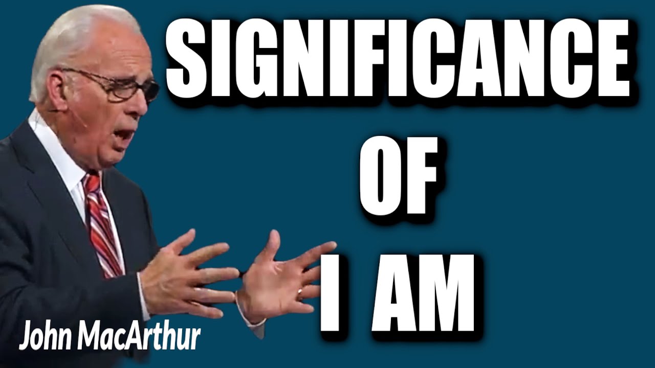 John MacArthur:  WHAT IS THE SIGNIFICANCE OF  