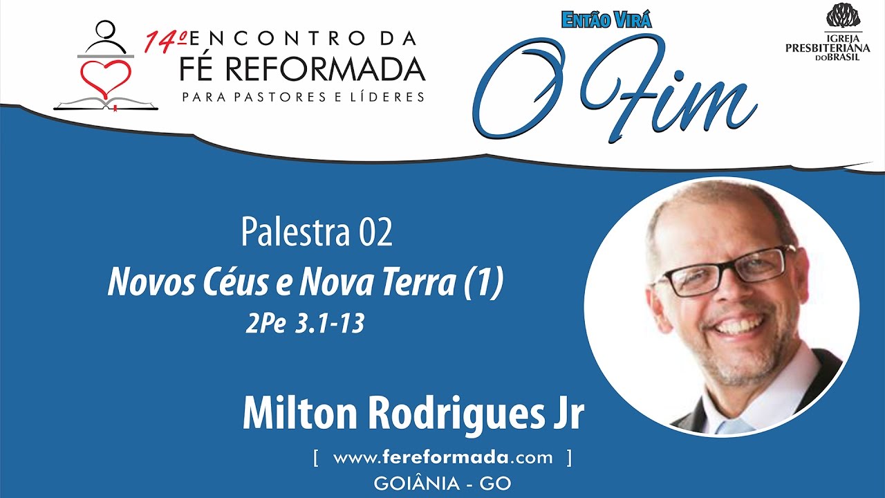 EFR 2016 | Palestra 02: Novos Céus e Nova Terra (1) - Milton Rodrigues Jr.