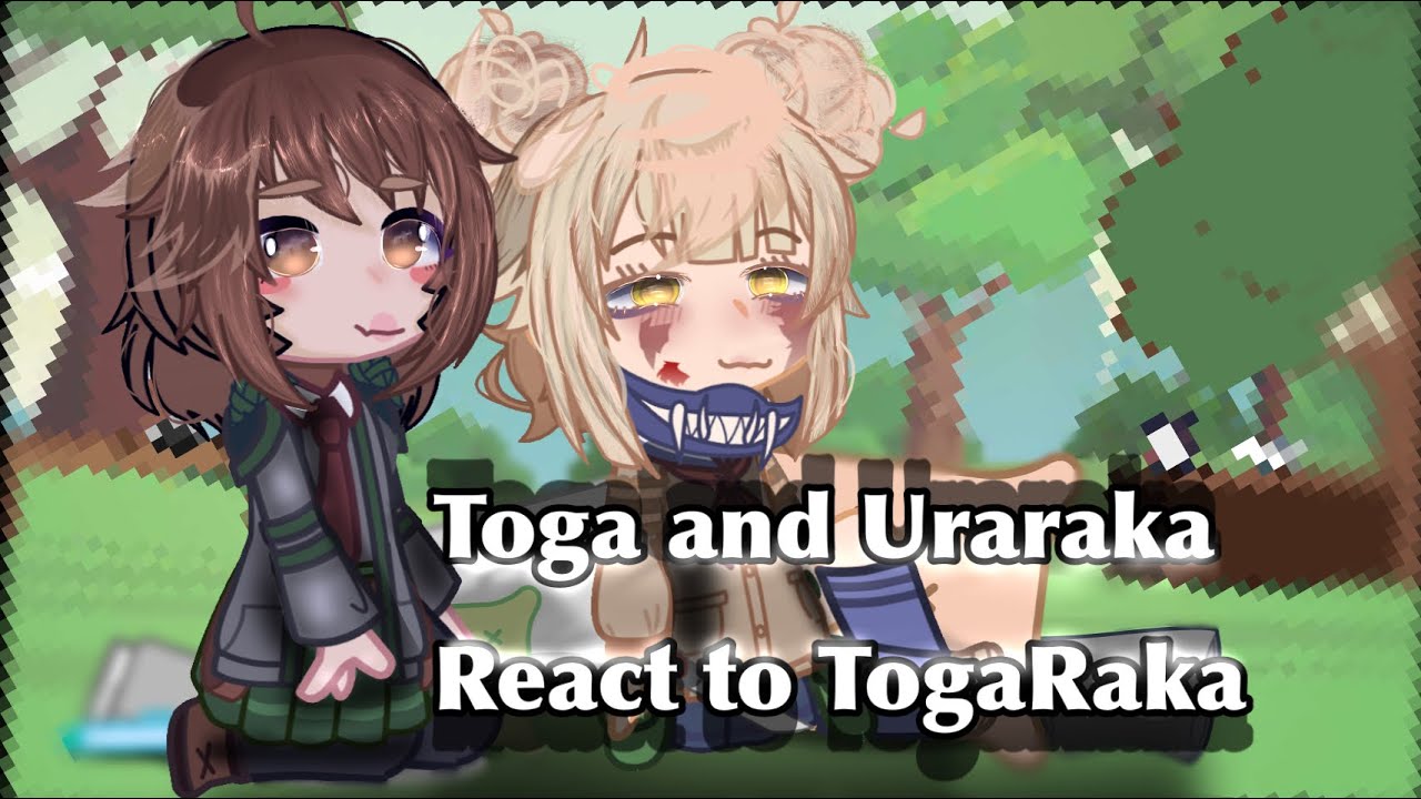 [] Toga and Uraraka React to TogaRaka [] Lesbian Ship [] MHA x Gacha Club [] No Part 2 []