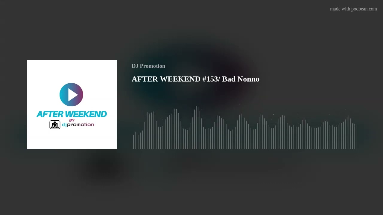 AFTER WEEKEND #153/ Bad Nonno