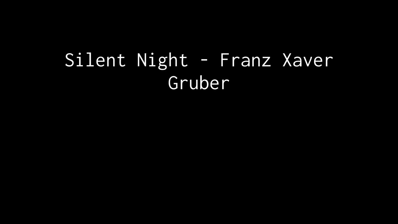 Silent Night - Franz Xaver Gruber