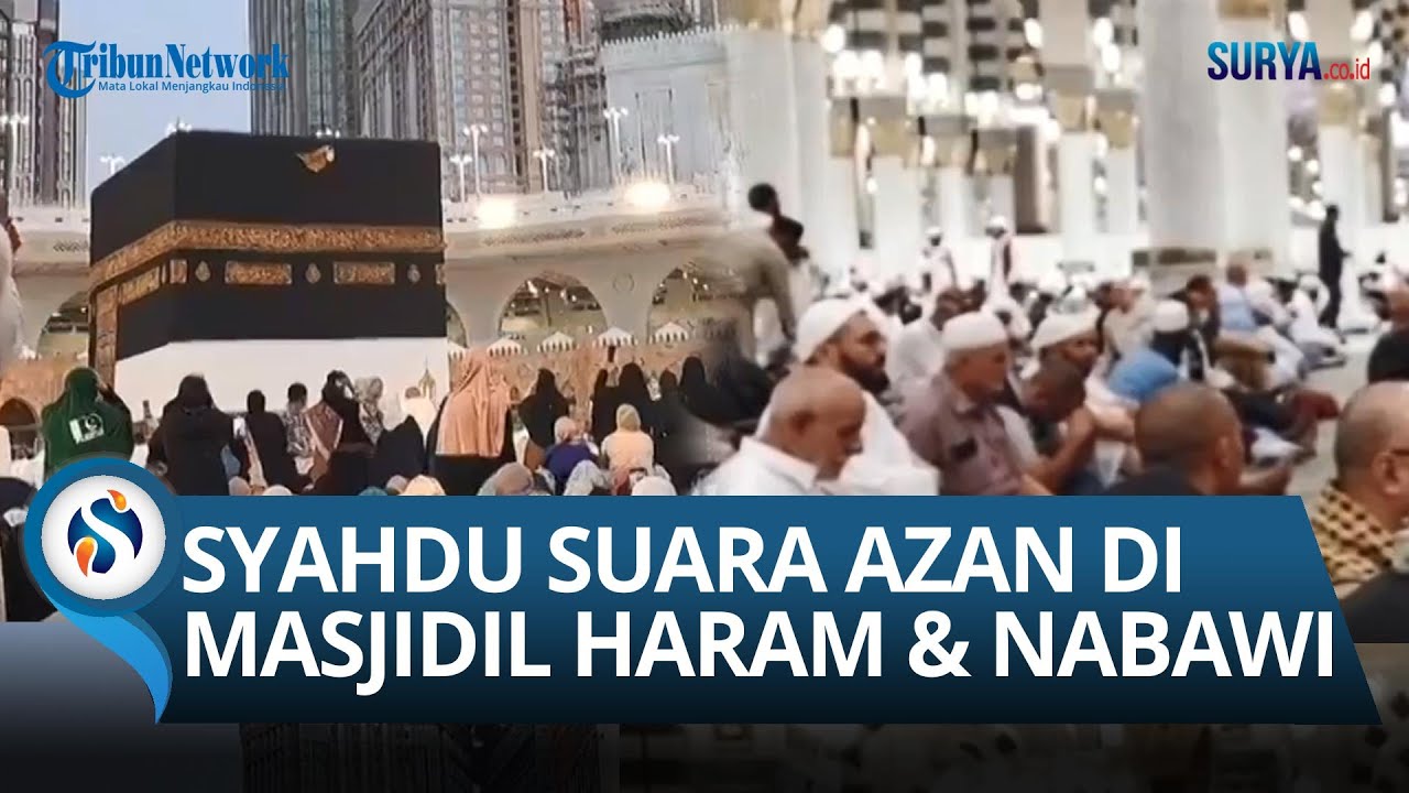 Masya Allah! Merdu Penuh Syahdu Suara Adzan di Masjidil Haram & Masjidil Nabawi Bagi Umat Muslim