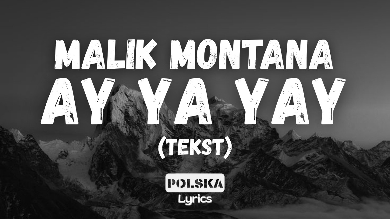 Malik Montana - Ay Ya Yay (Tekst)