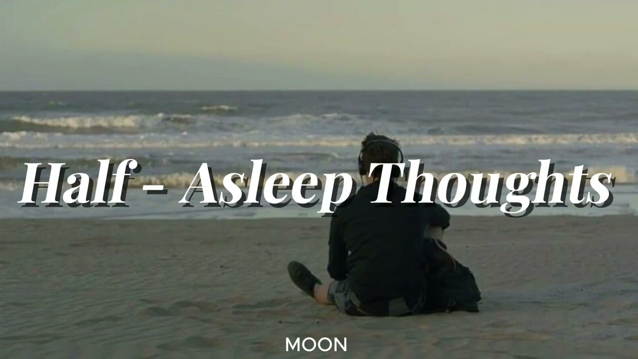 Half - Asleep Thoughts - official moon | lyric song and audio