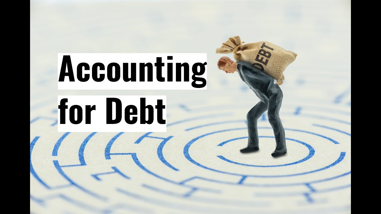 Introduction to Accounting for Debt - - Accounting for Financial Modeling