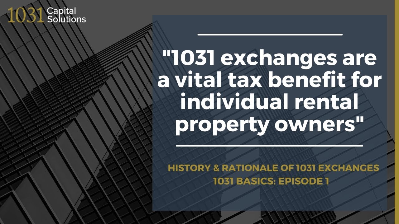 History and Rationale of 1031 Exchanges