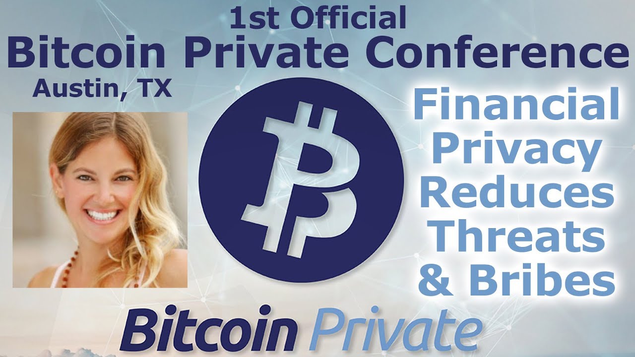 Конференция Bitcoin Private Austin #3 - Финансовая конфиденциальность снижает угрозы и взяточниче...