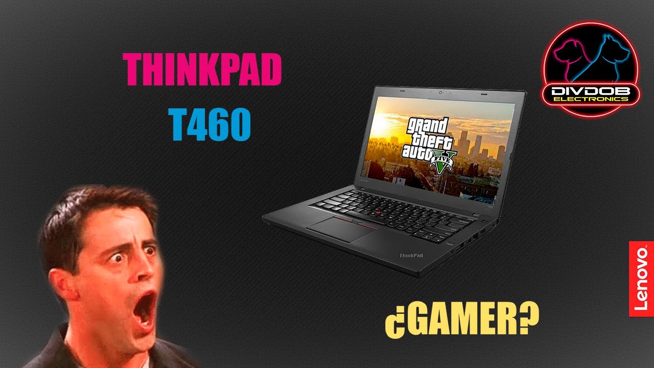 LENOVO THINKPAD T460 TYPE 20FM RENIDMIENTO EN JUEGOS Y MULTITAREAS