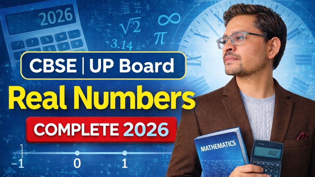 Class 10 Maths | Real Numbers (वास्तविक संख्याएँ) | परिमेय व अपरिमेय | Complete 2026