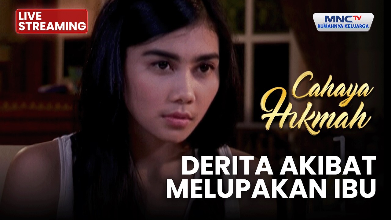 🔴DERITA AKIBAT MELUPAKAN IBU | CAHAYA HIKMAH | 13 MARET 2026