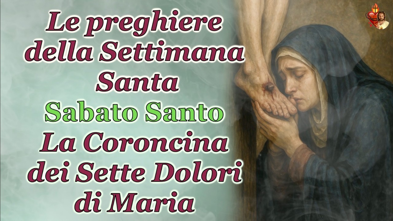 Le preghiere della Settimana Santa -  Sabato Santo - La Coroncina  dei Sette Dolori di Maria
