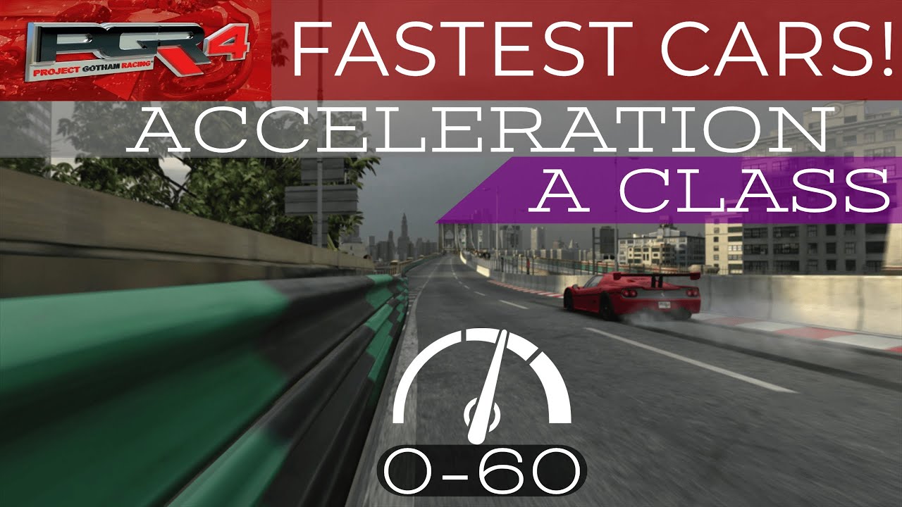 Project Gotham Racing 4 (PGR4) Fastest Cars! - Acceleration Tests -  A Class
