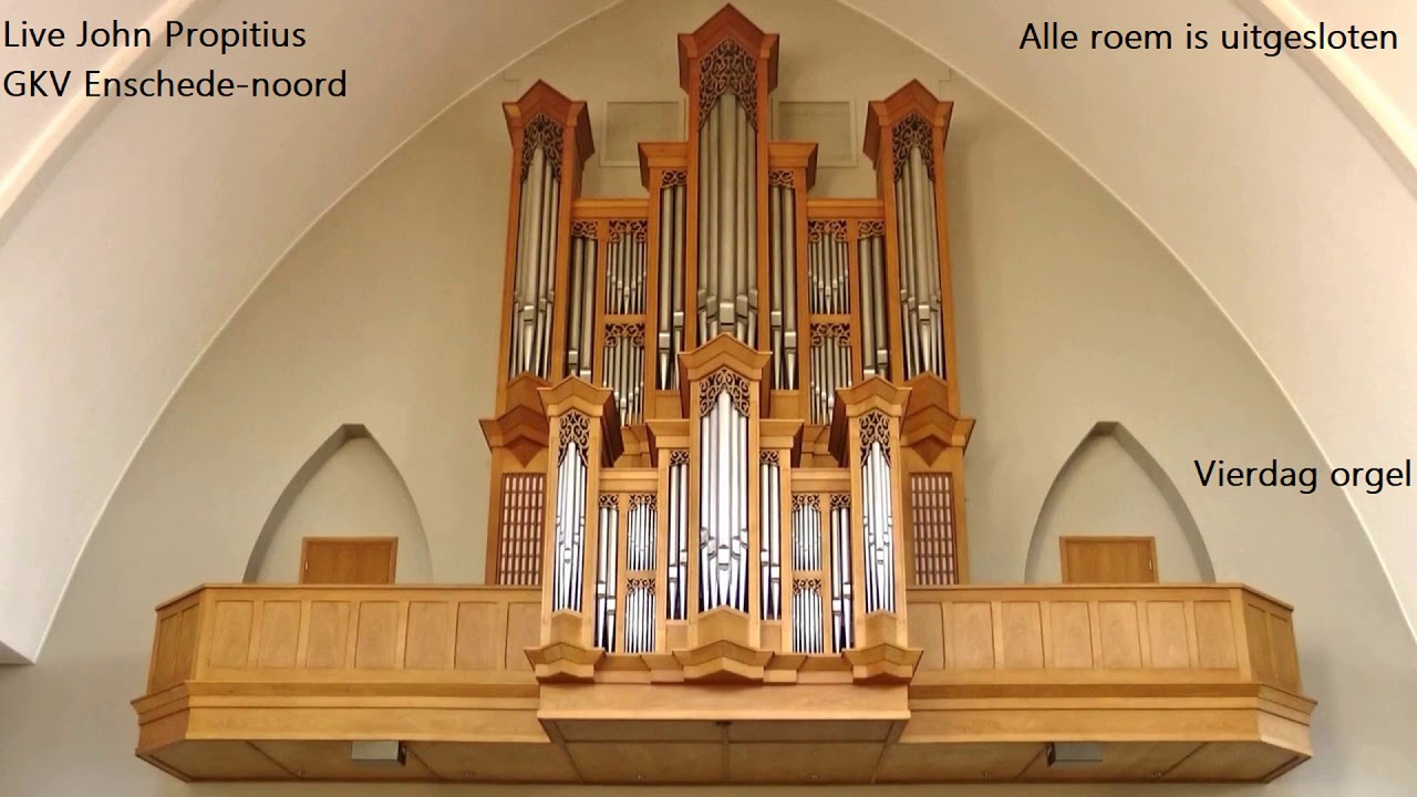 Live opname John Propitius  Alle roem is uitgesloten Vierdag orgel Enschede