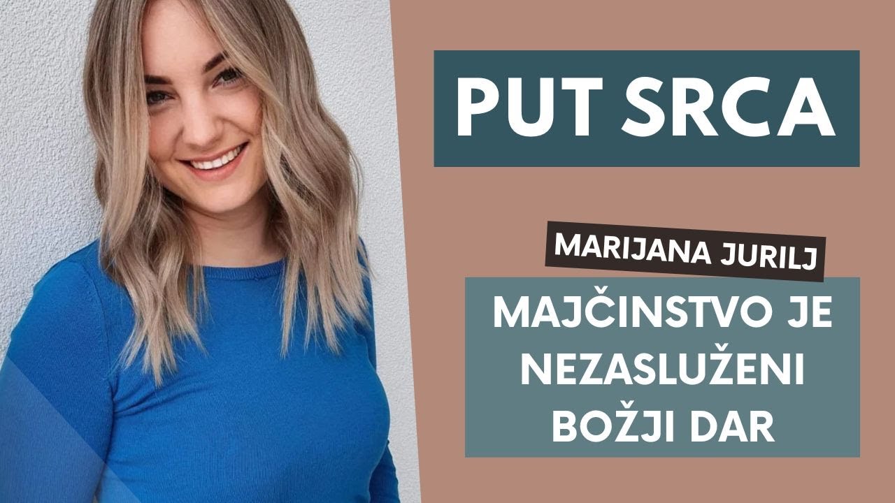 Put srca 11.5. 2022. – Marijana Jurilj: Majčinstvo je nezasluženi Božji dar