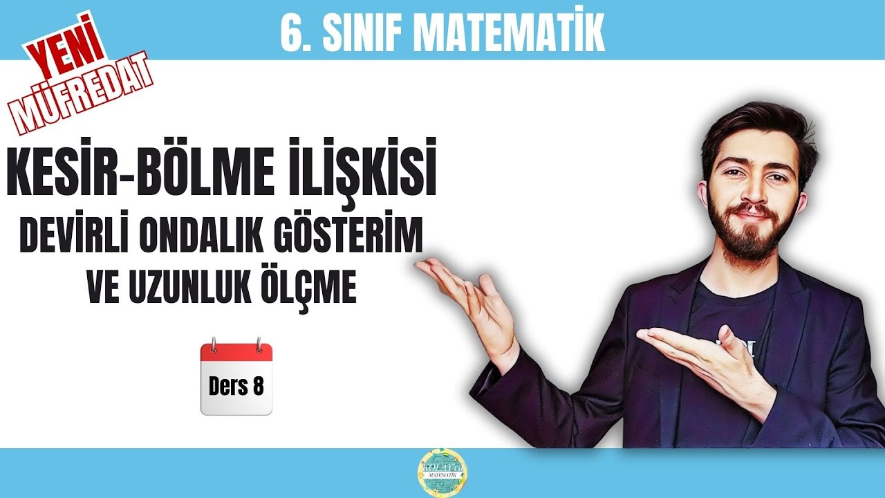 Kesir-Bölme İlişkisi, Devirli Ondalık Gösterim | 6. Sınıf Matematik | 2025-2026