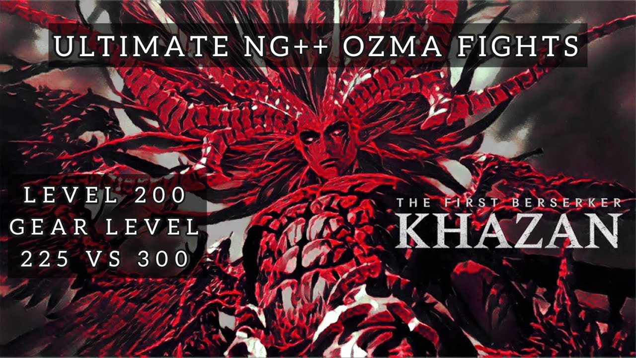 The Ultimate NG++ Ozma Fights - Greatsword - The First Berzerker Khazan - Level 200