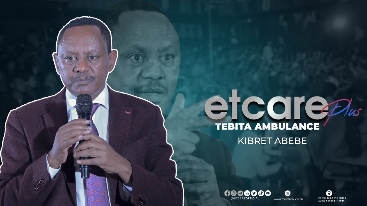 Etcare Plus:  With kibret Abebe Tufa