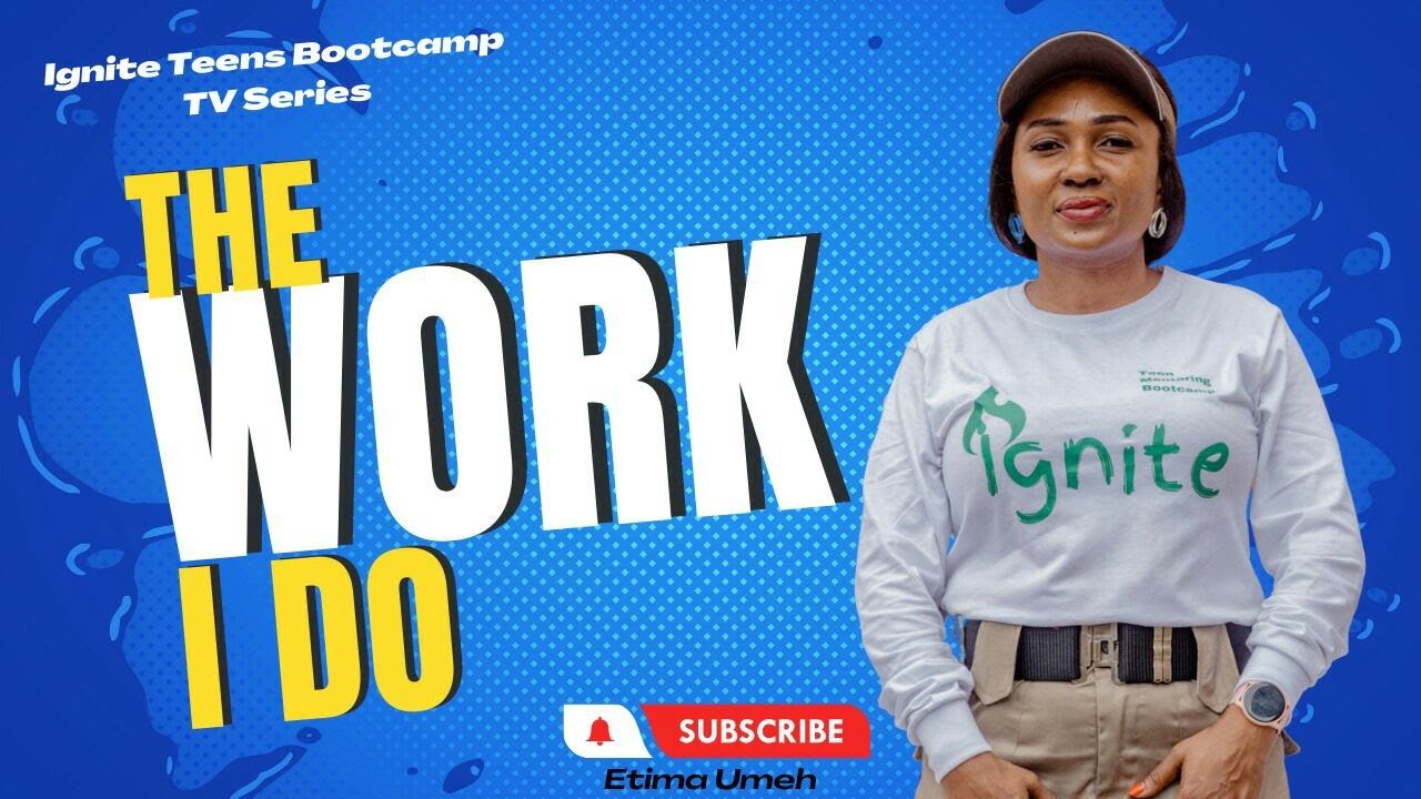 Ignite Teens Bootcamp Tv Series -EP 2 : THE WORK I DO