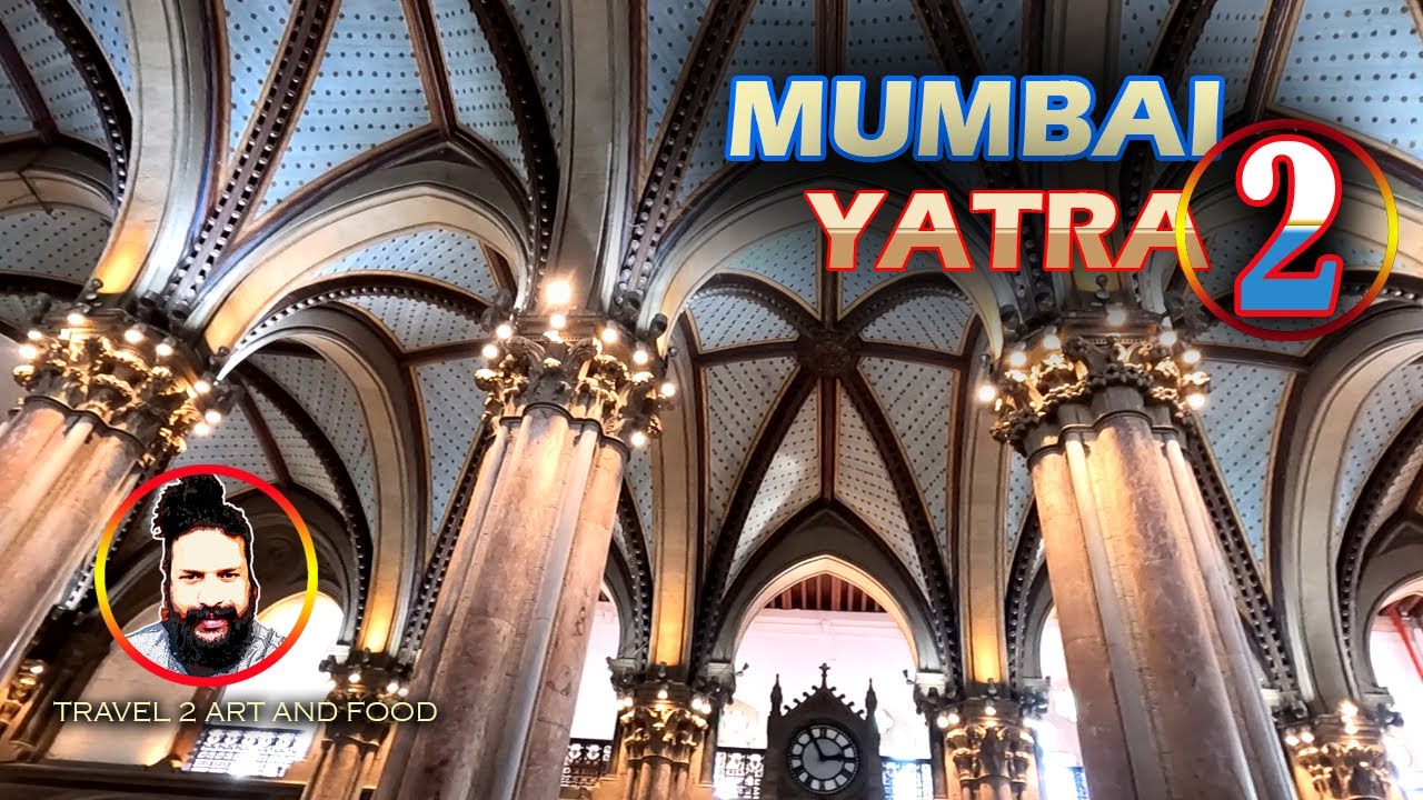 MUMBAI YATRA PART 2 | TRAVEL2ARTANDFOOD | CST