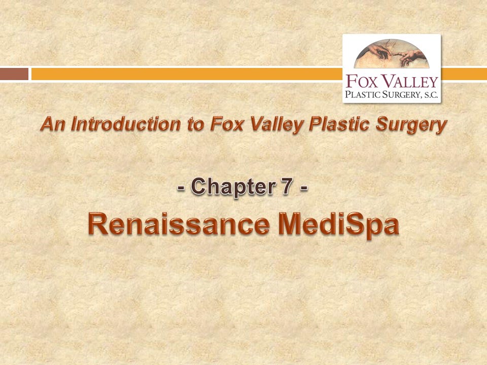 Introduction to Fox Valley Plastic Surgery - Chapter 7 - Renaissance Medispa