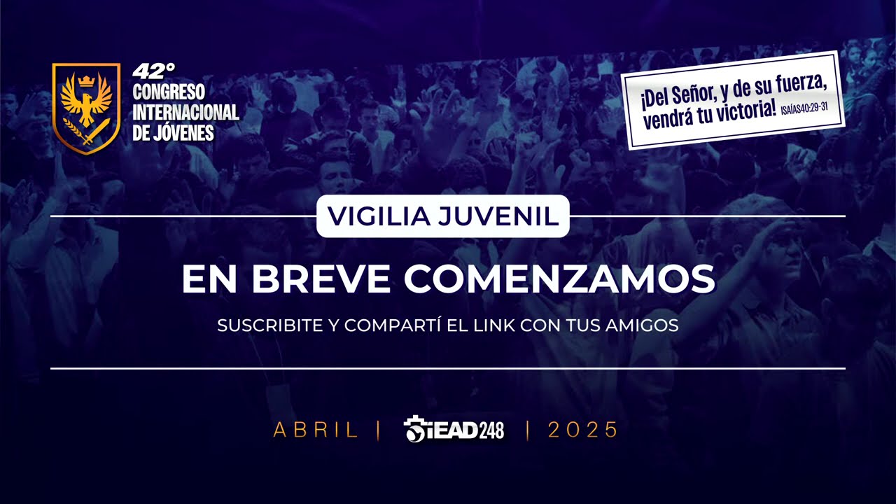 VIGILIA  JUVENIL - 42 Congreso Internacional de Jóvenes IEAD 248.