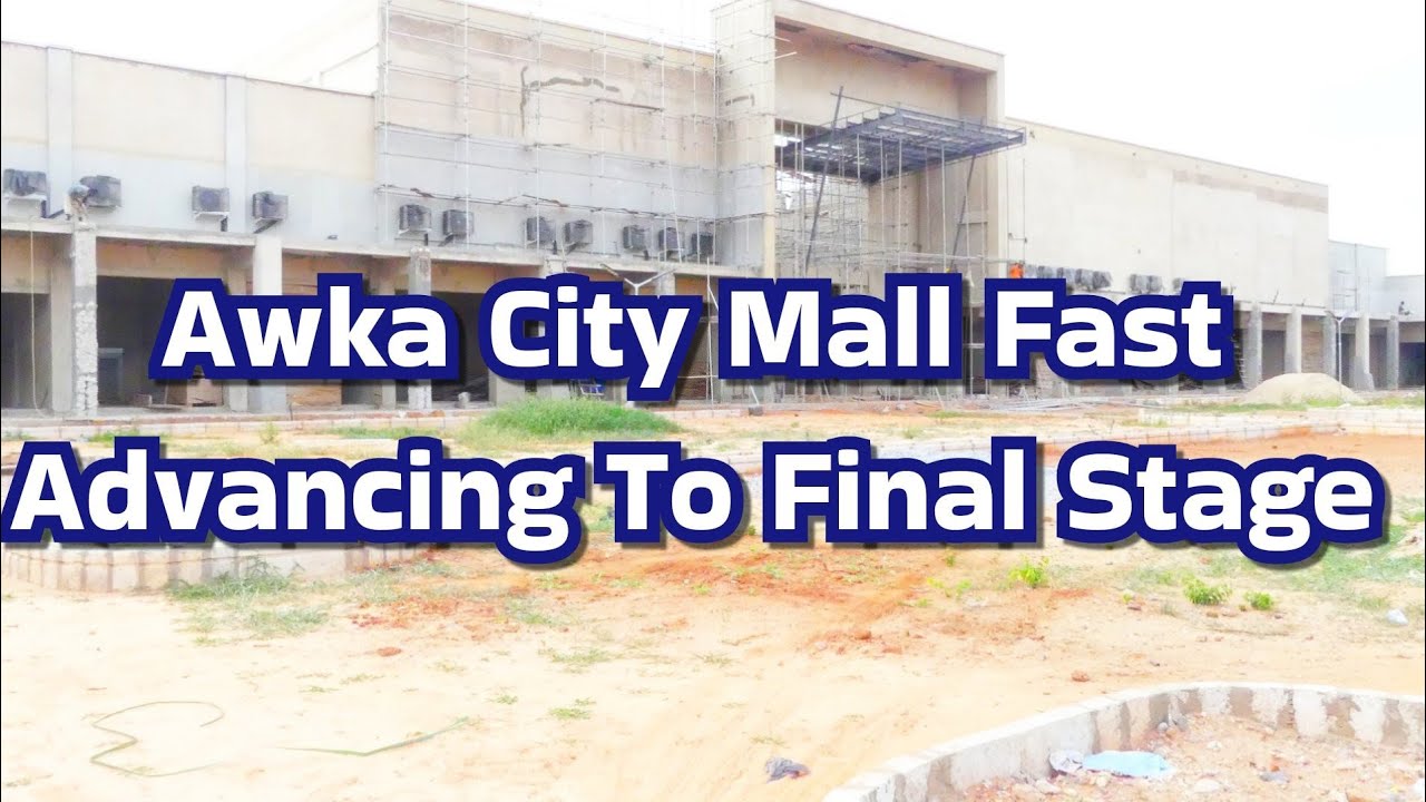 Awka City Mall Fast Advancing To Final Stage.