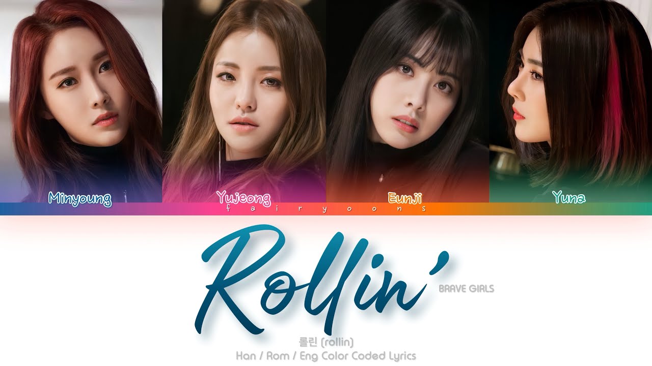 Brave Girls (브레이브걸스) Rollin’ (롤린) (OT4 Ver.) Color Coded Lyrics (Han/Rom/Eng)