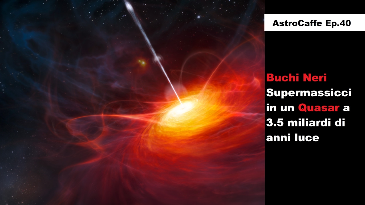 Buchi Neri Supermassicci in Collisione | AstroCaffe Ep.40