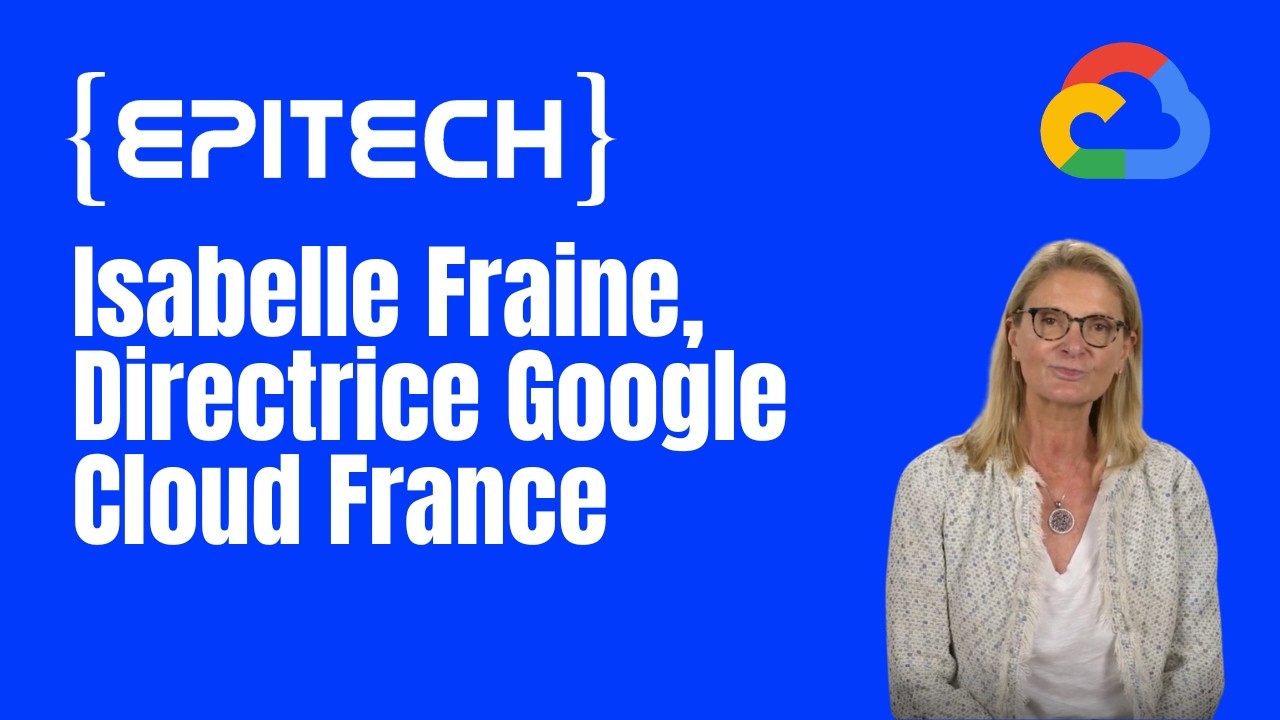 Isabelle Fraine, Directrice Générale de Google Cloud France, Marraine de cérémonie Epitech 2025