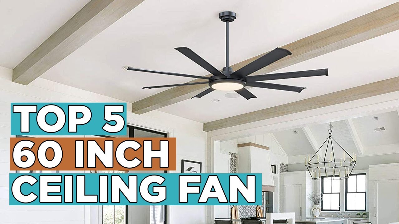Top 5 Best 60 Inch Ceiling Fan 2022