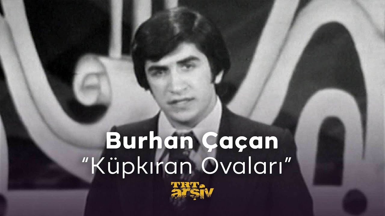 Burhan &Ccedil;a&ccedil;an - K&uuml;pkıran Ovaları (1978) | TRT Arşiv