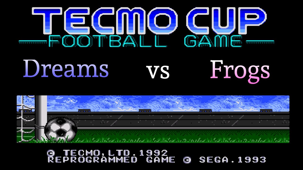Tecmo Cup Football Game ~Dreams Vs Frogs~