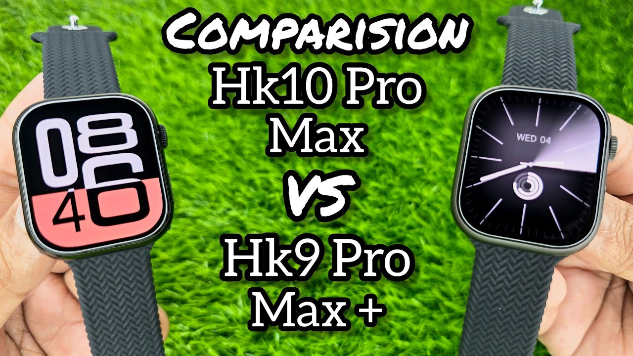 Hk10 Pro Max Vs Hk9 Pro Max Plus | hk10 pro max smartwatch vs hk9 pro max plus smartwatch