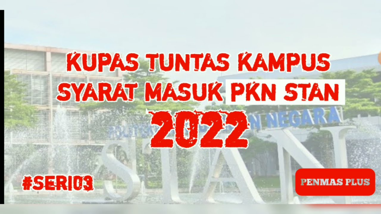 Kupas Syarat Masuk PKN STAN 2022 