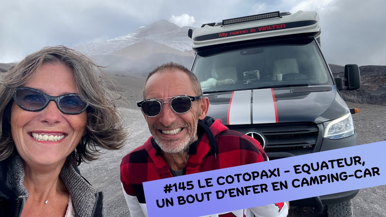 #145 LE COTOPAXI-EQUATEUR 🇪🇨, UN BOUT D'ENFER EN CAMPING-CAR