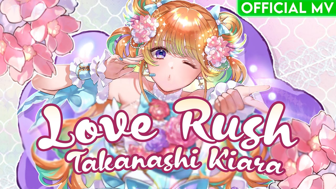 Love Rush - Takanashi Kiara (Official Music Video)