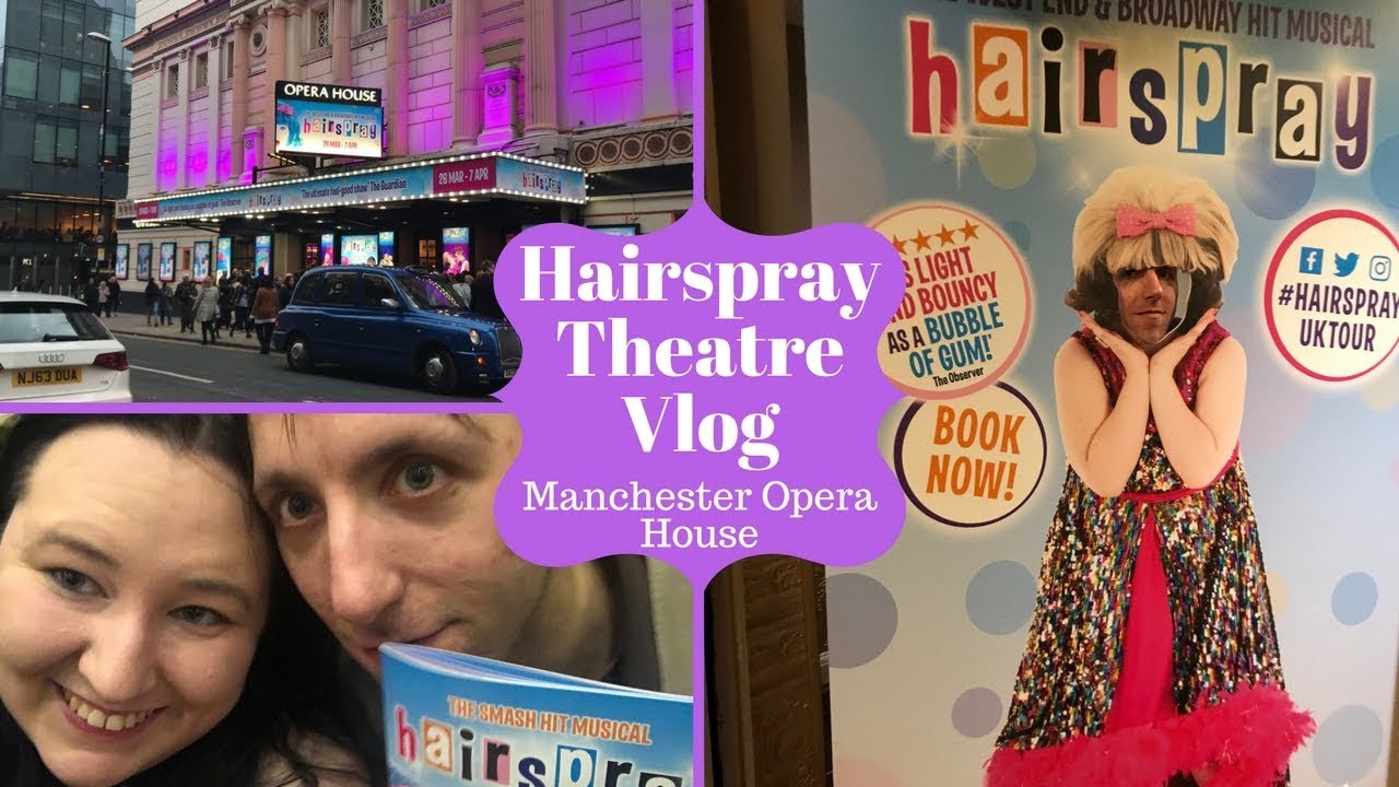 Hairspray - Theatre Vlog - Manchester Opera House